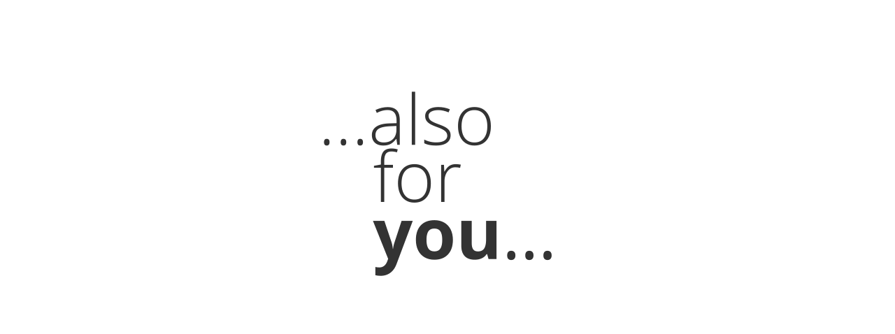 …also    for          you…